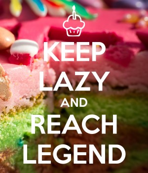 Keep Lazy and Reach Legend meme